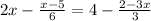 2x-\frac{x-5}{6} = 4 -\frac{2-3x}{3}