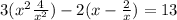 3(x^{2} + \frac{4}{x^{2} }) - 2(x -\frac{2}{x} )=13