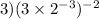 3)(3 \times {2}^{ - 3}) ^{ - 2} 