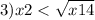 3)x + 2 < \sqrt{x + 14} 