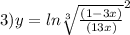 3)y = ln\sqrt[3]{\frac{(1 - 3x)}{(1 + 3x)} }^{2} 