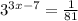 3^{3x-7} =\frac{1}{81}
