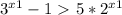 3^{x+1}-1\ \textgreater \ 5*2^{x+1}