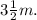 3 \frac{1}{2} m.