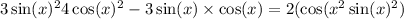 3 \sin(x)^{2} + 4 \cos(x)^{2} - 3 \sin(x) \times \cos(x) = 2( \cos(x ^{2} + \sin( x)^{2} ) 