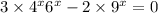 3 \times {4}^{x} + {6}^{x} - 2 \times {9}^{x} = 0