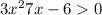 3 {x}^{2} + 7x - 6 >  0