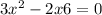 3 {x}^{2} - 2x + 6 = 0