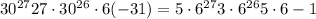 30^{27} + 27 \cdot 30^{26} \cdot 6 + (-31) = 5 \cdot 6^{27} + 3 \cdot 6^{26} + 5 \cdot 6 - 1