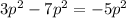 3p { }^{2} - 7p { }^{2} = - 5p {}^{2} 