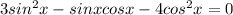 3sin^{2}x-sinx cosx -4cos^{2} x=0