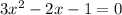 3x^{2} -2x-1=0