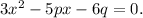 3x^2-5px-6q=0.