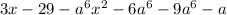 3x - 29 - {a}^{6} {x}^{2} - 6 {a}^{6} - 9 {a}^{6} - a