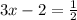 3x-2 =\frac{ 1}{2} 