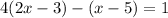 4(2x - 3) - (x - 5) = 1