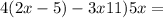 4(2x - 5) - 3x + 11) + 5x = 