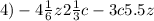 4) - 4 \frac{1}{6} z + 2 \frac{1}{3} c - 3c + 5.5z