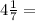 4\frac{1}{7}=