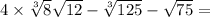 4 \times \sqrt[3]{8} + \sqrt{12} - \sqrt[3]{125} - \sqrt{75} = 