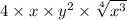 4 \times x \times {y}^{2} \times \sqrt[4]{ {x}^{3} } 