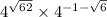 4 ^{ \sqrt{6 + 2} } \times 4 ^{ - 1 - \sqrt{6} } 