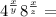 4 {}^{ \frac{x}{y} } + 8 {}^{ \frac{x}{z} } = 