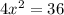 4 {x}^{2} = 36