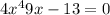 4 x^{4} + 9x - 13 = 0