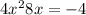 4x^{2} + 8x = - 4