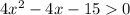 4x ^{2} - 4x - 15 > 0