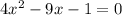 4x {}^{2} - 9x - 1 = 0