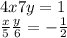 4x + 7y = 1 \\ \frac{x}{5} + \frac{y}{6} = - \frac{1}{2} 