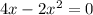 4x - 2 {x}^{2} = 0