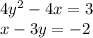 4y ^{2} - 4x = 3 \\ x - 3y = - 2