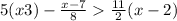 5(x + 3) - \frac{ x - 7}{8} > \frac{11}{2} (x - 2)