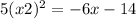 5(x+2)^{2} =-6x-14