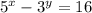 5^{x} -3^{y} =16