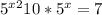 5^{x+2} +10*5^{x} =7