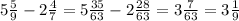 5 \frac{5}{9} - 2 \frac{4}{7} = 5 \frac{35}{63} - 2 \frac{28}{63} = 3 \frac{7}{63} = 3 \frac{1}{9} 