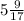 5 \frac{9}{17} 