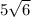 5 \sqrt{6} 