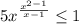 5x^{\frac{x^{2-1} }{x-1} } \leq 1