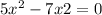 5x^{2} -7x+2=0