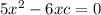 5x {}^{2} - 6x + c = 0
