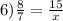 6) \frac{8}{7} = \frac{15}{x} 