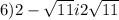 6)2 - \sqrt{11} i2 + \sqrt{11} 