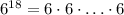 6^{18} = 6 \cdot 6 \cdot \ldots \cdot 6