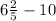 6 \frac{2}{5} - 10