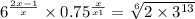 6 ^{ \frac{2x - 1}{x} } \times 0.75 {}^{ \frac{x}{x + 1} } = \sqrt[6]{2 \times 3 {}^{13} } 